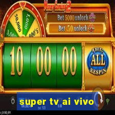 super tv ai vivo